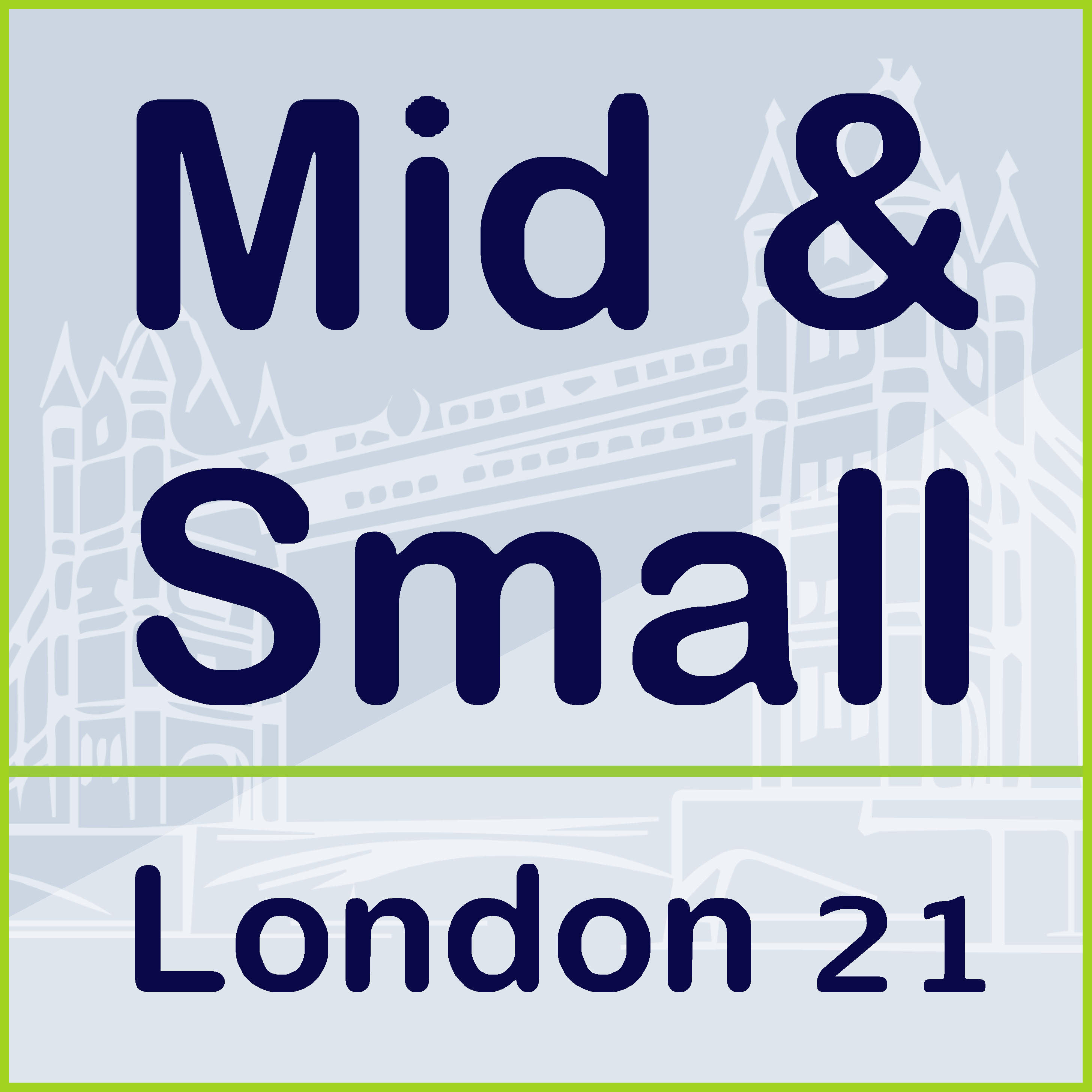 Mid & Small in London 2021